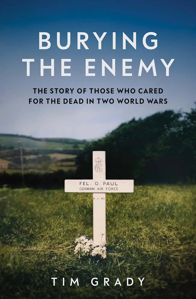 The cover of Burying the Enemy - The Story of Those who Cared for the Dead in Two World Wars.